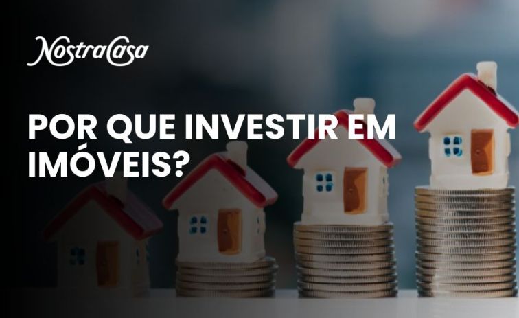 Banner da Nostra Casa com a pergunta "Por que investir em imóveis?", ilustrado com miniaturas de casas sobre pilhas de moedas em crescimento, representando a valorização patrimonial e os benefícios de investir no mercado imobiliário.