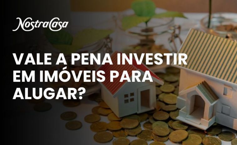 Banner com texto vale a pena investir em imóveis para alugar? Miniaturas de casas e moedas.